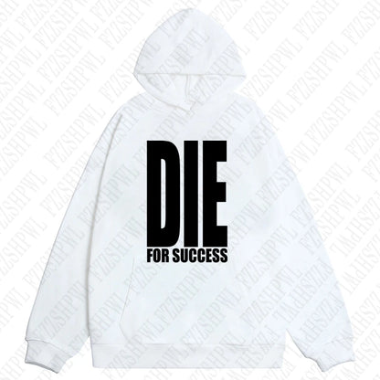 DIE FOR SUCCESS Hooded Sweatshirt