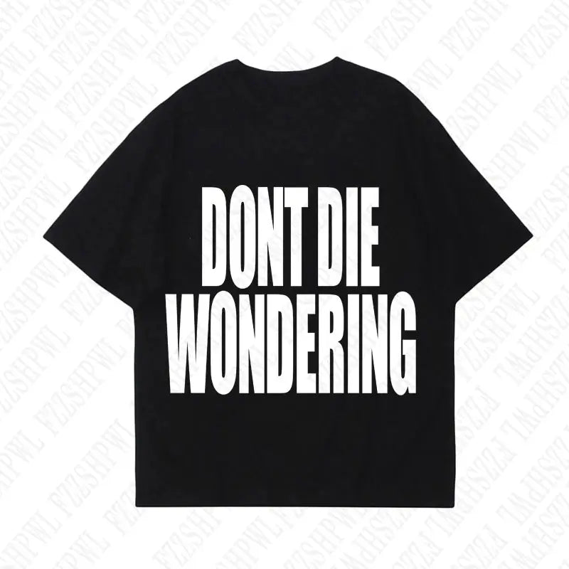 DONT DIE WONDERING Y2K T-shirt - DRACO COUTURE