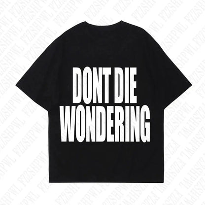 DONT DIE WONDERING Y2K T-shirt - DRACO COUTURE