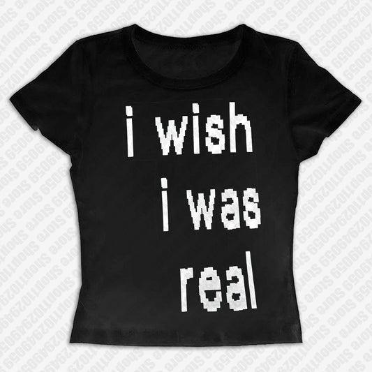 ich wünschte, ich wäre echt Kurzes T-Shirt Y2k