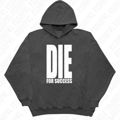 DIE FOR SUCCESS Hooded Sweatshirt