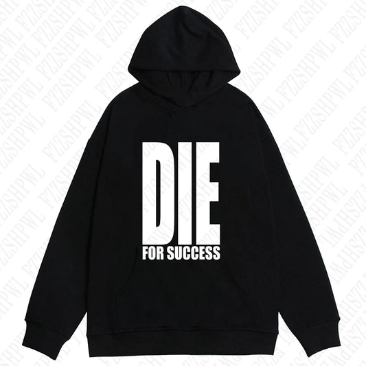 DIE FOR SUCCESS Hooded Sweatshirt