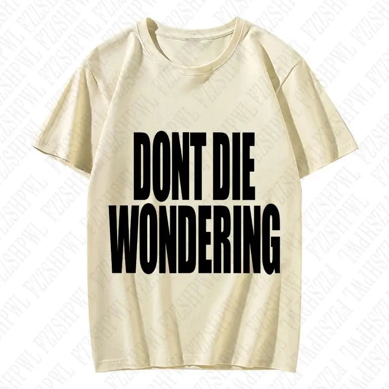 DONT DIE WONDERING Y2K T-shirt - DRACO COUTURE