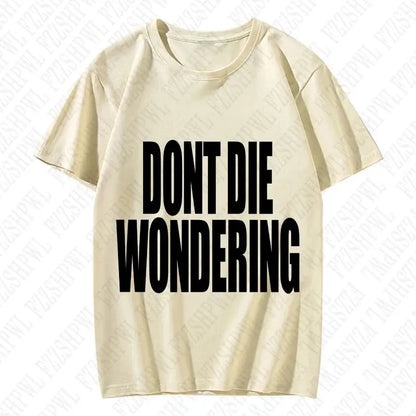 DONT DIE WONDERING Y2K T-shirt - DRACO COUTURE