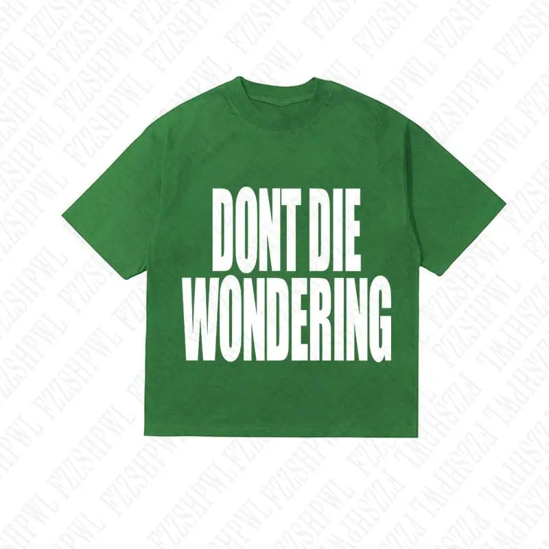 DONT DIE WONDERING Y2K T-shirt - DRACO COUTURE