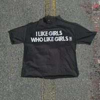 I LIKE GIRLS WHO LIKE GIRLS T-shirt - DRACO COUTURE
