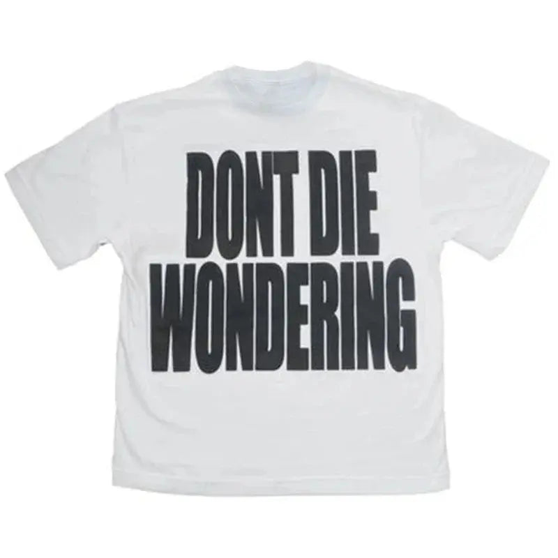 DONT DIE WONDERING Y2K T-shirt - DRACO COUTURE