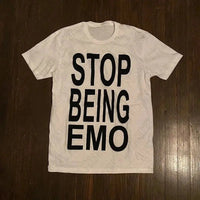 STOP BEING EMO T-SHIRT (8 colours) - DRACO COUTURE